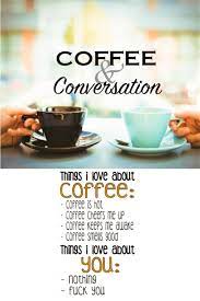 Coffee Time Coffee Conversation Coffee Conversations Kitchen Quotes Funny Coffee Serving