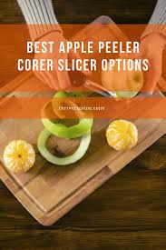 Best Apple Peeler Corer Slicer Options 2020 2 May Surprise You In 2020 Apple Peeler Apple Peeler Corer Slicer Peelers