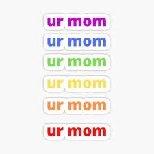 Do you know why i want to reshuffle alphabet? Your Mom Jokes Stickers Redbubble