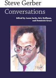Steve Gerber: Conversations : Grace, Dominick, Hoffman, Eric, Sacks, Jason:  Amazon.sg: Books