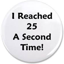 Reached 25 A Second Time 3 5 Button By 50th Birthday T Shirts Party Gift Ideas Cafepress In 2021 50th Birthday Funny 50th Birthday Themes 50th Birthday Party Ideas For Men