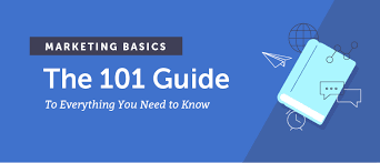 Marketing Basics The 101 Guide To Everything You Need To Know