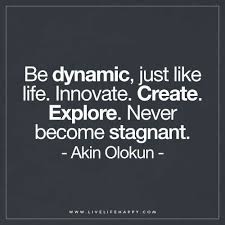  Be Dynamic Just Like Life Live Life Happy Innovation Quotes Live Life Happy Inspirational Quotes
