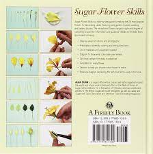 Maybe you would like to learn more about one of these? Sugar Flower Skills The Cake Decorator S Step By Step Guide To Making Exquisite Lifelike Flowers Dunn Alan Amazon De Bucher