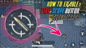 How To Enable Fire Plus Scope Button Side Mirror In Pubg Mobile Youtube