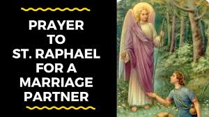 To witness to your passionate love and extravagant mercy. St Raphael Prayer For Finding A Partner Youtube