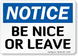 Maybe you would like to learn more about one of these? Be Nice Or Leave Funny Sign Sku S 6785