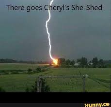 There Goes Cheryl S She Shed Ifunny Really Funny Memes Really Funny Funny Memes