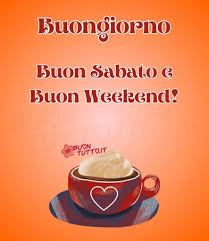 Frasi e immagini di Buongiorno per sabato: le più belle da condividere –  Nordest24