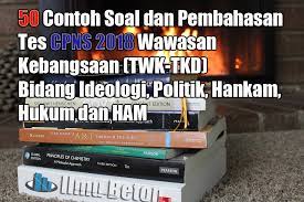 Contoh soal cpns 2019 dan kunci jawaban pdf contoh soal dan pembahasan cpns 2019 pdf 50 Contoh Soal Dan Pembahasan Tes Cpns Pppk Wawasan Kebangsaan Twk Tkd Bidang Ideologi Politik Hankam Hukum Dan Ham Ilmu Beton