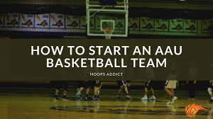 How To Start An Aau Basketball Team | Hoops Addict