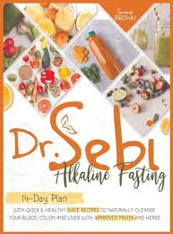 Healthy juice recipes to benefit your diet. Dr Sebi Fasting Quick Healthy Juice Recipes To Naturally Cleanse Your Blood Colon And Liver With Approved Fruits And Herbs Hardcover Nowhere Bookshop