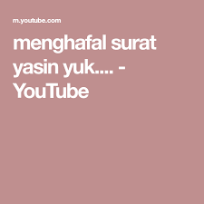 Surat yasin full ( surat yasin lengkap ) 83 ayat dan artinya dan surah yasin latin, surat ini terdiri atas 83 ayat. Menghafal Surat Yasin Yuk Youtube Surat Youtube Holy Quran