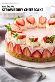 No Bake Strawberry Cheesecake Recipe In 2020 Baked Strawberries Baked Dessert Recipes Desserts