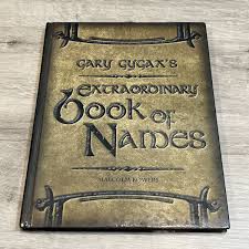 GARY GYGAX'S EXTRAORDINARY BOOK OF NAMES (GYGAXIAN FANTASY By Malcolm Bowers 
