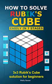 Enter the colors of your puzzle and let the program find the solution. How To Solve Rubik S Cube Easily In Seven Stages 3x3 Rubik S Cube Solution For Beginners English Edition Ebook Raven Wally Amazon De Kindle Store