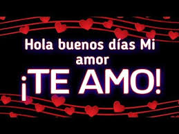 Hola Buenos Dias Mi Amor Te Amo Youtube Buenos Dias Amor Hola Buenos Dias Amor Te Amo Mi Amor
