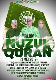 ◾22 mei 2019 (hari sabtu) bersamaan 17 ramadhan 1440h. Perutusan Memperingati Nuzul Quran 1440h Berita Parti Islam Se Malaysia Pas