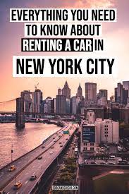 Everything You Need To Know About Renting A Car In Nyc New York City Travel City Travel Nyc Trip