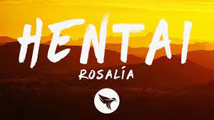 ROSALÍA - HENTAI (Letra/Lyrics) - YouTube