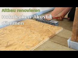 Trittschalldammung Auf Holzdecken Wie Verbessere Ich Die Akustik Youtube Holzdecken Trittschalldammung Decke