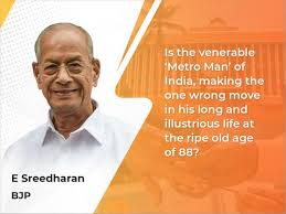 E sreedharan, the flawless protagonist of the narrative, looms large and remains the icon because of his karmayogi: Kerala Elections 2021 Candidate Watch Is E Sreedharan Making The Biggest Mistake Of His Career By Joining Bjp Op Eds Gulf News