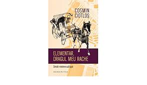 Elementar Dragul Meu Rache Detalii Mateine Sub Lupa Romanian Edition Cosmin Ciotlos 9789735058982 Amazon Com Books