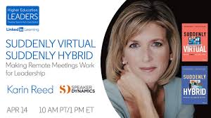 Suddenly Virtual/Suddenly Hybrid: Making Remote Meetings Work for  Leadership with Karin Reed