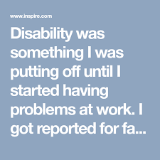 Disability Was Something I Was Putting Off Until I Started Having Problems At Work I Got Reported For Falling Asleep Disability Brain Tumor Disability Benefit