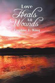 Love Heals All Wounds eBook by Daphne L. King - EPUB Book | Rakuten Kobo  United States