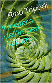 Scarica Libro Gratis Il Mistero Dell Impero Azzurro Girandole Luminose Vol 2 Pdf Epub Leggere Online Il Mistero Dell Impero Azzurr Libri Audiolibri Leggende