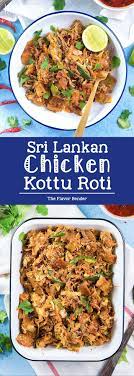 Sri Lankan Chicken Kottu Roti Stir Fried Chopped Flatbread Sri Lankan Style Koththu Roti Is A Popular Sri Lanka Sri Lankan Recipes Easy Chicken Recipes Food