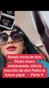 Nataly novia de don pedro rivera enbarazada reaccin de don pedro parte4  #cantantes #famosos #natalyrodrigez #donpedrorivera #embarazonataly #chisme
