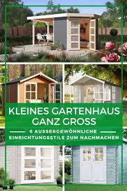 Kleines Gartenhaus Im Grossen Stil Einrichten 6 Aussergewohnliche Varianten Kleines Gartenhaus Gartenhaus Hintergarten
