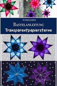 Anleitung Sterne Aus Transparentpapier Basteln Mit Kindern Fensterdeko Weihnachten Basteln Fensterbilder Weihnachten Basteln Und Sterne Basteln Fur Weihnachten