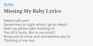 Missing My Baby Lyrics By Selena Selena Talk Part Sometimes