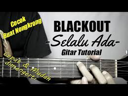 Check spelling or type a new query. Gitar Tutorial Blackout Selalu Ada Mudah Cepat Dimengerti Untuk Pemula Youtube