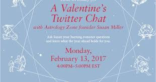 Tune In Today For A Valentine S Twitter Chat With Astrology Zone Founder Susan Miller Ask Susan Your Burning Romance Questions And Learn What The Year Ahead Ho
