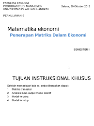 Penerapan matrik dan aljabar vektor pada masalah penugasan dengan metode hungaria januari ritonga. Penerapan Matriks Dalam Ekonomi 140318110423 Phpapp02