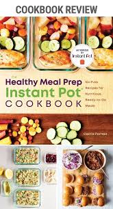 Cookbook The Healthy Meal Prep Instant Pot Cookbook Instant Pot Eats Healthy Meal Prep Instant Pot Cookbook Healthy Recipes