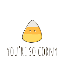 You Re So Corny By Myndfart In 2021 Cute Puns Cheesy Puns Funny Food Puns