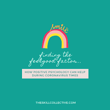 Scopri ricette, idee per la casa, consigli di stile e altre idee da provare. Finding The Feel Good Factor How Positive Psychology Can Help In Coronavirus Times The Skill Collective
