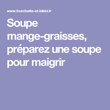 Recette De Soupe Mange Graisses Recette Soupe Mange Graisse Soupe Pour Maigrir Recettes Minceur