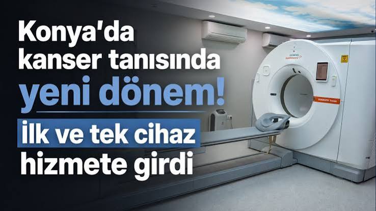 Konya'da Kanser Tanısında Yeni Dönem: Bir Cihazla Gelen Umut Işığı