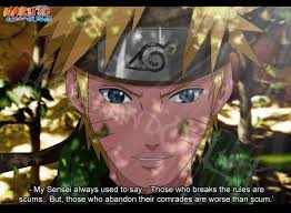 Things i like and things i hate? My Sensei Always Used To Say Those Who Breaks The Rules Are Scums But Those Who Abandon Their Comrades Are Worse Than Sc Anime Naruto Uzumaki Anime Naruto