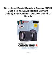 Download David Busch S Canon Eos R Guide The David Busch Camera Guid Learn with canon online, with educational articles and training videos at your fingertips.