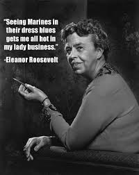 For our own success to be real, it must contribute to the success of others. ~ eleanor roosevelt. The Marines I Have Seen Around The World Have The Cleanest Bodies The Filthiest Minds The Highest Morale And The Lowest Morals Of Any Group Of Animals I Have Ever Seen Thank