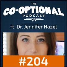 Stream episode The Co-Optional Podcast Ep. 204 ft. Dr. Jennifer Hazel  [strong language]