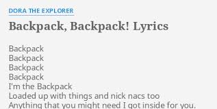 Backpack Backpack Lyrics By Dora The Explorer Backpack Backpack Backpack Backpack