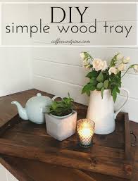 Coffeeandpine Com In 2020 Wood Diy Wood Crafts Diy Wood Tray